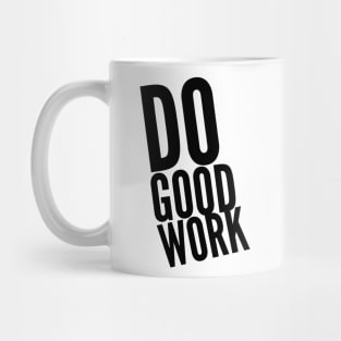 do good work Mug